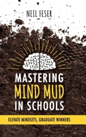 Mastering Mind Mud in Schools: Elevate Mindsets, Graduate Winners 1962956598 Book Cover