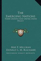 The Emerging Nations: Their Growth and United States Policy 0548441251 Book Cover