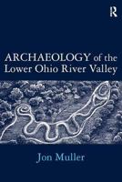 Archaeology of the Lower Ohio River Valley: New World Archaeological Record 012510331X Book Cover