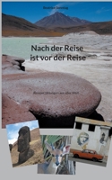 Nach der Reise ist vor der Reise: Reiseerzählungen aus aller Welt 3755739194 Book Cover