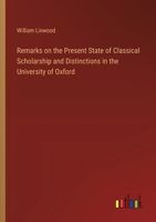 Remarks on the Present State of Classical Scholarship and Distinctions in the University of Oxford 3368865323 Book Cover