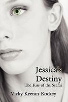 Jessica's Destiny: The Kiss of the Seerai 1456070940 Book Cover