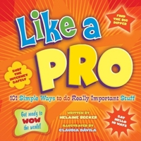 Like A Pro: 101 Simple Ways to Do Really Important Stuff 1897066546 Book Cover