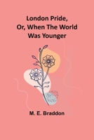 London Pride, Or, When the World Was Younger 9357090444 Book Cover