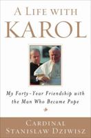 A Life with Karol: My Forty-Year Friendship with the Man Who Became Pope 0385523742 Book Cover