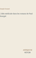 L'idée médicale dans les romans de Paul Bourget (French Edition) 338745287X Book Cover