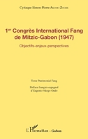 1er Congrès International Fang de Mitzic-Gabon (1947): Objectifs - enjeux - perspectives - texte patrimonial Fang (Harmattan Gabon) (French Edition) 2343150672 Book Cover