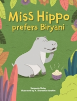 Miss hippo prefers Biryani: A book about being open to diverse experiences 1838039422 Book Cover