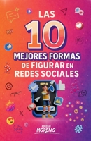 Las 10 Majores formas de figurar en redes sociales (Spanish Edition) B0GQKQPDCY Book Cover