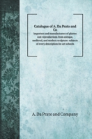 Catalogue of A. Da Prato and Co.: Importers and manufacturers of plaster cast reproductions from antique, medieval, and modern sculpture: subjects of every description for art schools 1013632966 Book Cover