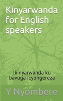 Kinyarwanda for English speakers: Ikinyarwanda ku bavuga icyongereza B0CCCXC22T Book Cover