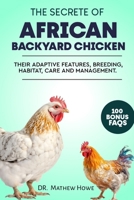 THE SECRETE OF AFRICAN BACKYARD CHICKEN: THEIR ADAPTIVE FEATURES, BREEDING, HABITAT, CARE AND MANAGEMENT B0CNWPHS2S Book Cover