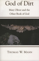 God of Dirt: Mary Oliver and the Other Book of God 1561012610 Book Cover