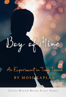 Boy of Mine: An Experiment in Time Travel 1947003798 Book Cover