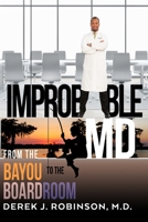 Improbable MD: From the Bayou to the Boardroom B0BF33NHYY Book Cover