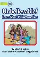 Unbelievable! Learn About Misinformation 1922835838 Book Cover