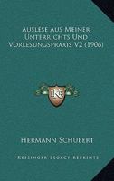 Auslese Aus Meiner Unterrichts Und Vorlesungspraxis V2 (1906) 1160802874 Book Cover