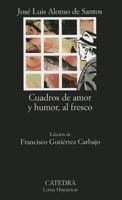Cuadros De Amor Y Humor, Al Fresco/Frames of Love and Humor, Al Fresco (Letras Hispanicas / Hispanic Writings) (Spanish Edition) 8437622948 Book Cover