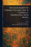The Geography of Strabo, Volume 3 (of 3) / Literally Translated, With Notes 1023161990 Book Cover