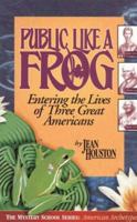Public Like a Frog: Entering the Lives of Three Great Americans 0835606945 Book Cover