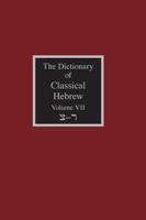The Dictionary of Classical Hebrew Volume 7: Sade-Resh 1907534458 Book Cover