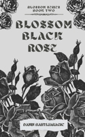 Blossom: Black Rose (Blossom Series) B0GKXPR551 Book Cover