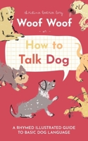 Woof Woof or How to Talk Dog B0FH65L5Q1 Book Cover