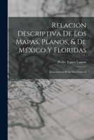 Relación Descriptiva de los Mapas, Planos, & de México y Floridas: Existentes en el Archivo General 1018291083 Book Cover