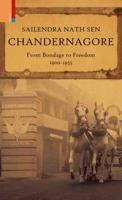 Chandernagore: From Bondage to Freedom 9380607237 Book Cover