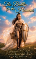 The Battle For The Heavens, The gates of hell Will Not Prevail Against His Bride B0H8PZXTY5 Book Cover
