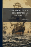 Curso De Estudios Elementales De Marina ..., 1-2... 1247321487 Book Cover
