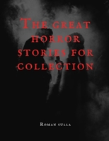 The great horror stories for collection B0BBQ11WDM Book Cover