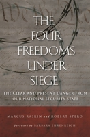 The Four Freedoms under Siege: The Clear and Present Danger from Our National Security State 1597972177 Book Cover