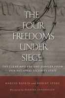 The Four Freedoms under Siege: The Clear and Present Danger from Our National Security State 0275989119 Book Cover