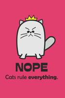 NOPE Cats Rule Everything: Cute Cats Cartoon Notebook Design for Cat People (Journal, Diary) 1074374444 Book Cover