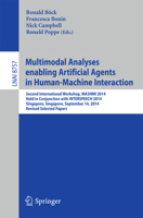 Multimodal Analyses Enabling Artificial Agents in Human-Machine Interaction: Second International Workshop, Ma3hmi 2014, Held in Conjunction with Interspeech 2014, Singapore, Singapore, September 14, 3319155563 Book Cover