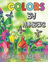 Color By Numbers For Girls Ages 4-8: Flower and Gardens Color by Numbers Book for kids Ages 4-8 B09CC5WHXY Book Cover
