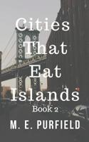Cities That Eat Islands B09P5T8VDT Book Cover