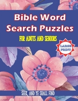 Bible Word Search Puzzles for Adults and Seniors Large Print Seek and Ye Shall Find: Christian Word Find Book B08JLQLMBR Book Cover