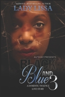 Black and Blue: A Domestic Violence Love Story 1519093098 Book Cover