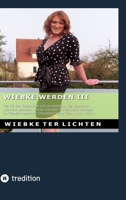 Wiebke werden III: Teil III des Tagebuchs von jemandem, der genetisch männlich geboren wurde und sich zunehmend weniger im Gender-Spektrum einordnen kann (Januar bis Juni 2021) (German Edition) 3384812549 Book Cover