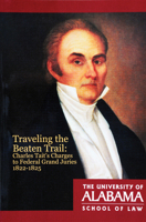 Traveling the Beaten Trail: Charles Tait's Charges to Federal Grand Juries, 1822–1825 1941921019 Book Cover