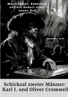 Schicksal zweier Männer: Karl I. und Oliver Cromwell: Machtkampf, Rebellion und die Geburt einer neuen Ära (German Edition) 3384251687 Book Cover