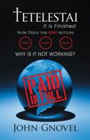Tetelestai - It Is Finished: Now Press the Reset Button. Click. Click. Click. Why Is It Not Working? 144978383X Book Cover