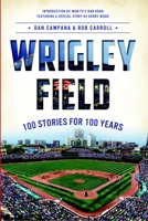 Wrigley Field: 100 Stories for 100 Years 1626190348 Book Cover