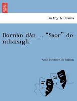 Dornán dán ... "Saor" do mhaisigh. 1249021936 Book Cover