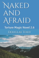 Naked and Afraid: Torture Magic Novel 2.6 1797427067 Book Cover