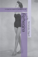 Femenina: Lo que se supone debemos ser B08Y654B38 Book Cover