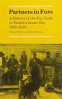 Partners in Furs: A History of the Fur Trade in Eastern James Bay 1600-1870 0773503862 Book Cover