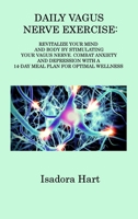Daily Vagus Nerve Exercise: Revitalize Your Mind and Body by Stimulating Your Vagus Nerve. Combat Anxiety and Depression with a 14-Day Meal Plan for Optimal Wellness 180631214X Book Cover